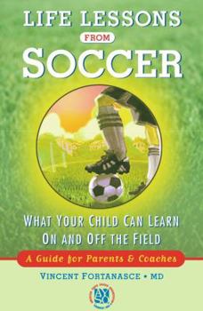 Paperback Life Lessons from Soccer: What Your Child Can Learn on and Off the Field--A Guide for Parents and Coaches Book