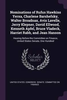 Nominations of Rufus Hawkins Yerxa, Charlene Barshefsky, Walter Broadnax, Avis Lavelle, Jerry Klepner, David Ellwood, Kenneth Apfel, Bruce Vladeck, Harriet Rabb, and Jean Hanson: Hearing Before the Co