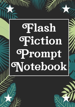 Paperback Flash Fiction Prompt Notebook: Workbook for Writing Short Stories And Flash Fictions - Motivation and Prompts to Write A Story, Essays, Novels Book