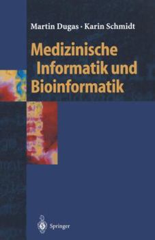 Paperback Medizinische Informatik Und Bioinformatik: Ein Kompendium Für Studium Und PRAXIS [German] Book