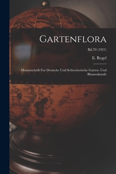 Paperback Gartenflora: Monatsschrift Fur Deutsche Und Schweizerische Garten- Und Blumenkunde; Bd.70 (1921) Book