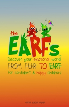 Paperback The Earfs - From Fear to Earf: Discover your emotional world for confident & happy children! A story about feelings and self-confidence The Earfs chi Book