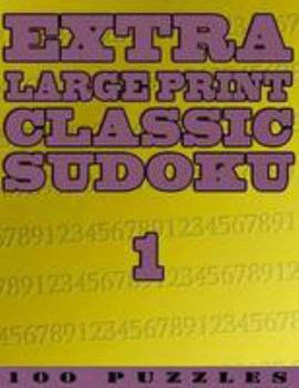 Paperback Extra Large Print Classic Sudoku 1: 100 Very Easy To See Easy (Level 1) Puzzles (Volume 1) Book