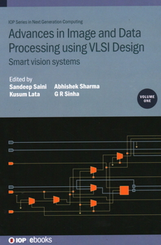 Hardcover Advances in Image and Data Processing using VLSI Design, Volume 1: Smart vision systems Book