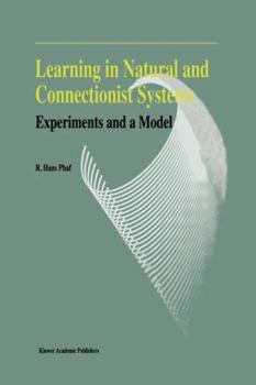 Hardcover Learning in Natural and Connectionist Systems: Experiments and a Model Book