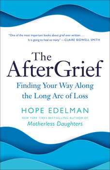 Paperback The Aftergrief: Finding Your Way Along the Long Arc of Loss Book