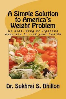 Paperback A Simple Solution to America's Weight Problem: No diet, drug or vigorous exercise to risk your health Book