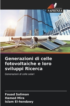 Generazioni di celle fotovoltaiche e loro sviluppi Ricerca (Italian Edition)