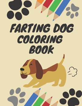 Paperback Farting Dog Coloring Book: Dog Coloring Books for kids ages 4-8, Hilarious Fun Book for Dog Lovers Book