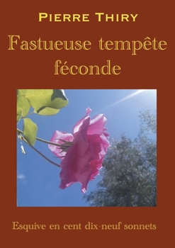 Paperback Fastueuse tempête féconde: Esquive en cent dix-neuf sonnets [French] Book