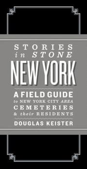 Hardcover Stories in Stone New York: A Field Guide to New York City Area Cemeteries & Their Residents Book