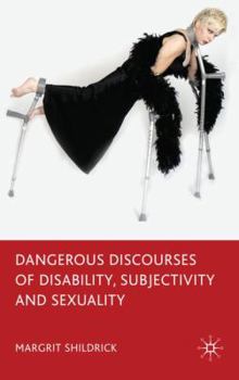 Hardcover Dangerous Discourses of Disability, Subjectivity and Sexuality Book