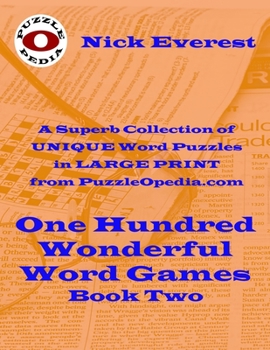 Paperback One Hundred Wonderful Word Games - Book Two: A Superb Selection of Unique Word Puzzles in LARGE PRINT Format from PuzzleOpedia.com [Large Print] Book