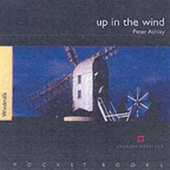 Paperback Up in the Wind: Windmills (English Heritage Pocket Books) Book