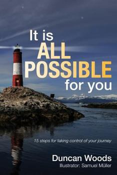 Paperback It Is All Possible for You: 15 Steps for Taking Control of Your Journey Book