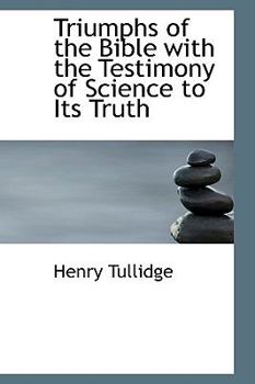 Paperback Triumphs of the Bible with the Testimony of Science to Its Truth Book