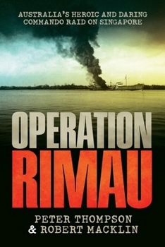 Paperback Operation Rimau: Australia's heroic and daring commando raid on Singapore Book