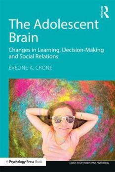 Paperback The Adolescent Brain: Changes in Learning, Decision-Making and Social Relations Book