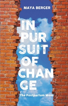 Paperback In Pursuit of Change: The Postpartum Mom Volume 1 Book