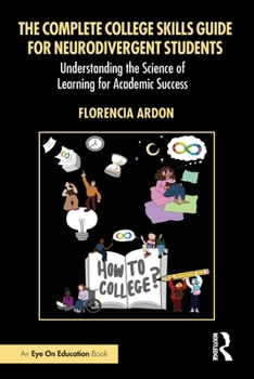 Paperback The Complete College Skills Guide for Neurodivergent Students: Understanding the Science of Learning for Academic Success Book