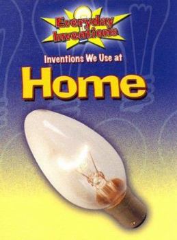 Inventions We Use at Home - Book  of the Everyday Inventions