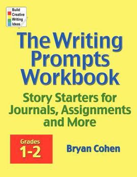 Paperback The Writing Prompts Workbook, Grades 1-2: Story Starters for Journals, Assignments and More Book