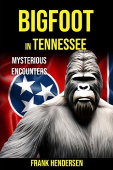 Paperback Bigfoot in Tennessee: Mysterious Encounters Book