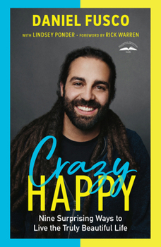 Paperback Crazy Happy: Nine Surprising Ways to Live the Truly Beautiful Life Book