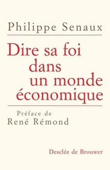 Paperback Dire sa foi dans un monde économique [French] Book