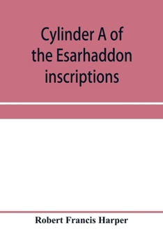 Paperback Cylinder A of the Esarhaddon inscriptions, transliterated and translated, with textual notes, from the original copy in the British museum Book