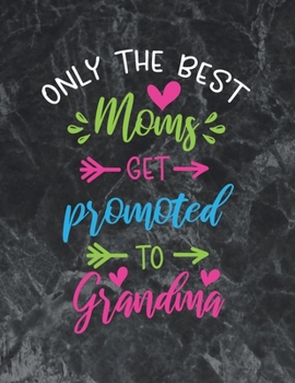 Only the best moms get promoted to grandma: The best week by week pregnancy journal notebook