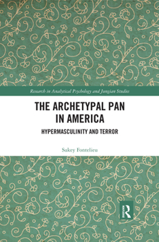 Paperback The Archetypal Pan in America: Hypermasculinity and Terror Book