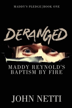 Paperback Deranged: Maddy Reynold's Baptism by Fire Book