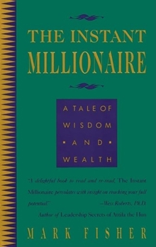 Paperback The Instant Millionaire: A Tale of Wisdom and Wealth Book