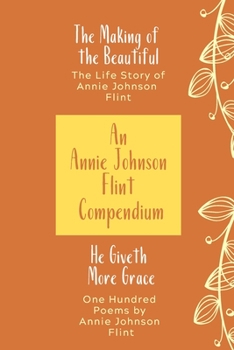 Paperback An Annie Johnson Flint Compendium: He Giveth More Grace/The Making of the Beautiful Book