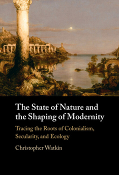 Hardcover The State of Nature and the Shaping of Modernity Book