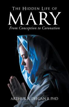 Paperback The Hidden Life of Mary: From Conception to Coronation Book