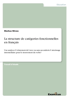 Paperback La structure de catégories fonctionnelles en français: Une analyse d´éclatement de I avec ou sans un endroit d´atterissage intermédiaire pour le mouve [French] Book