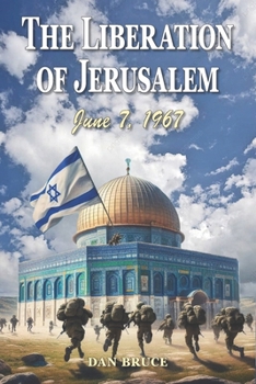 The Liberation of Jerusalem 1967: How the Bible foretold the capture of the Old City and Temple Mount