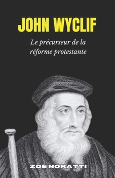 Paperback John Wyclif: Le précurseur de la réforme protestante [French] Book