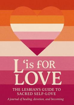 Paperback L Is for Love: The Lesbian's Guide to Sacred Self-Love Book