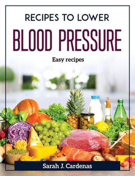 Paperback Recipes to Lower Blood Pressure: Easy recipes Book