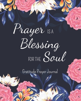 Paperback Prayer is a Blessing for the Soul - Gratitude Prayer Journal: Starting a Prayer Journal - 8x10 in. (20.32 x 25.4 cm.) Book