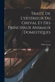 Paperback Traité De L'extérieur Du Cheval Et Des Principaux Animaux Domestiques [French] Book