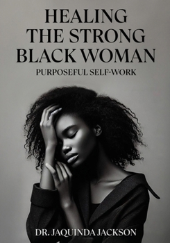 Paperback Healing the Strong Black Woman Purposeful Self-Work Book