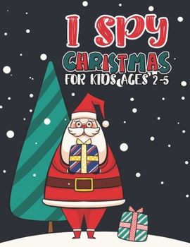 Paperback I Spy Christmas Book For Kids Ages 2-5: Activity Book For kids A Fun Guessing Game and Coloring Activity Book for Little Kids, Preschool and Kindergar Book