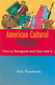 Paperback American Cultural Baggage: How to Recognize and Deal with It Book