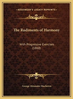 Hardcover The Rudiments of Harmony: With Progressive Exercises (1860) Book
