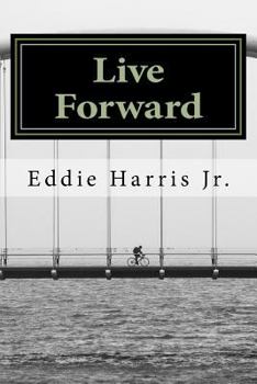 Paperback Live Forward: Motivation For Life's Journey Book