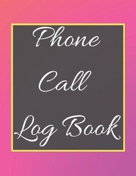 Phone Call Log Book: Telephone Message Tracker And Notebook